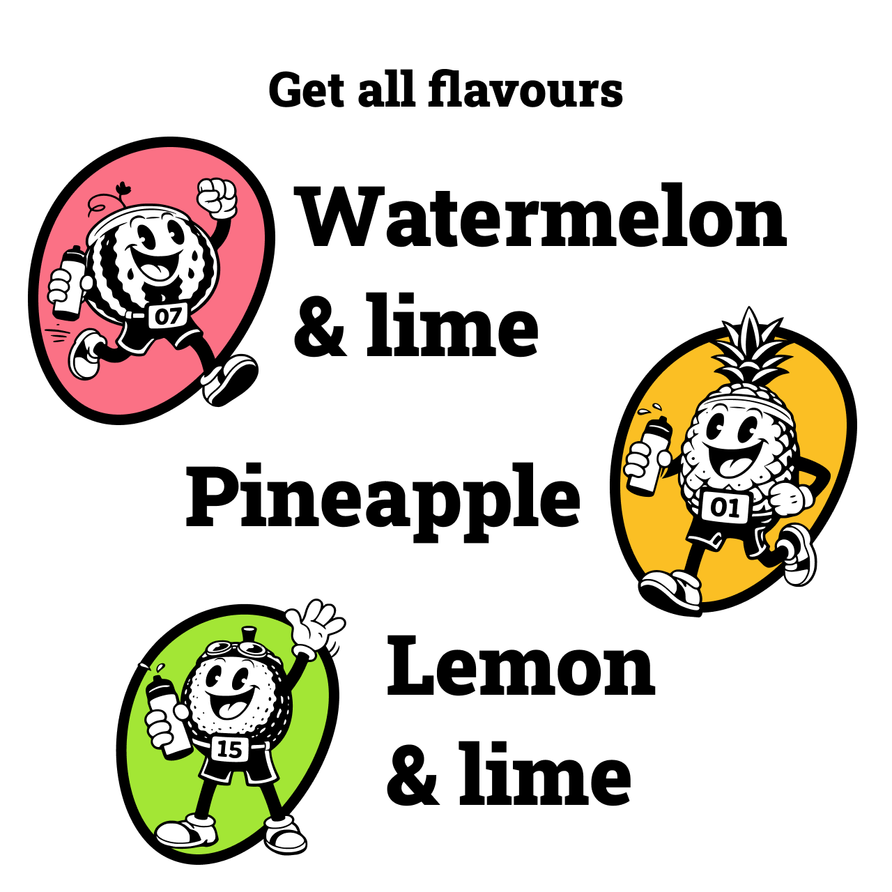 A promotional graphic on a white background with the text 'Get all flavours' and three flavor callouts: Watermelon & lime, Pineapple, and Lemon & lime. Each flavor is shown with a cartoon fruit mascot inside a colored oval shape.